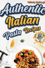 Authentic Italian Pasta Recipes Cookbook af Chef Marry Doe