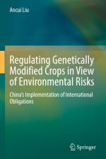 Regulating Genetically Modified Crops in View of Environmental Risks af Ancui Liu