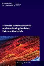 Frontiers in Data Analytics and Monitoring Tools for Extreme Materials: Proceedings of a Workshop af National Academies Of Sciences Engineeri