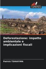 Deforestazione: impatto ambientale e implicazioni fiscali af Patrick Tshiayima