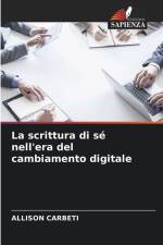 La scrittura di sé nell'era del cambiamento digitale af Allison Carbeti