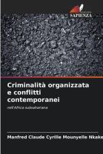 Criminalità organizzata e conflitti contemporanei af Manfred Claude Cyrille Mounyelle Nkake