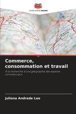 Commerce, consommation et travail af Juliana Andrade Lee
