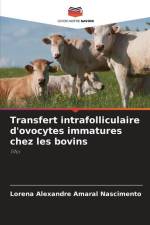 Transfert intrafolliculaire d'ovocytes immatures chez les bovins af Lorena Alexandre Amaral Nascimento