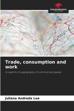 Trade, consumption and work af Juliana Andrade Lee