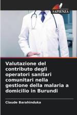 Valutazione del contributo degli operatori sanitari comunitari nella gestione della malaria a domicilio in Burundi af Claude Barahinduka