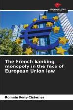 The French banking monopoly in the face of European Union law af Romain Bony-Cisternes