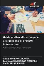 Guida pratica allo sviluppo e alla gestione di progetti informatizzati af Alexis Tohemo Lukamba