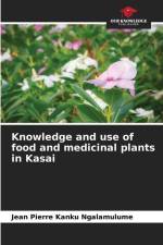 Knowledge and use of food and medicinal plants in Kasai af Jean Pierre Kanku Ngalamulume