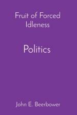 Politics, History and Ideology af John E. Beerbower