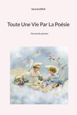 Toute Une Vie Par La Poésie af Gérard Leduc