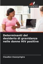 Determinanti del desiderio di gravidanza nelle donne HIV positive af Claudien Uwanyirigira