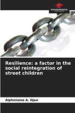 Resilience: a factor in the social reintegration of street children af Alphonsine A. Djao
