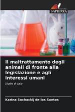 Il maltrattamento degli animali di fronte alla legislazione e agli interessi umani af Karina Sochackij de los Santos