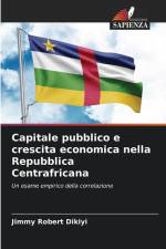 Capitale pubblico e crescita economica nella Repubblica Centrafricana af Jimmy Robert Dikiyi