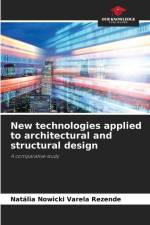 New technologies applied to architectural and structural design af Natália Nowicki Varela Rezende