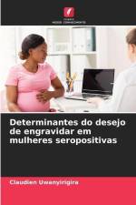 Determinantes do desejo de engravidar em mulheres seropositivas af Claudien Uwanyirigira