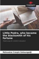 Little Pedro, who became the blacksmith of his fortune af Mahuwèna Crespin Gohoungodji