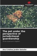 The pet under the perspective of jurisdictional guardianship af Ana Cristina Jardim Geissler