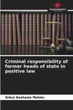 Criminal responsibility of former heads of state in positive law af Grâce Kashama Matolu