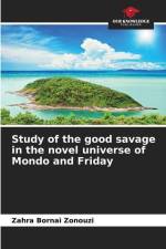 Study of the good savage in the novel universe of Mondo and Friday af Zahra Bornai Zonouzi