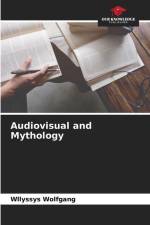 Audiovisual and Mythology af Wllyssys Wolfgang