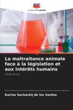 La maltraitance animale face à la législation et aux intérêts humains af Karina Sochackij de los Santos