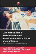 Guia prático para o desenvolvimento e gerenciamento de projetos informatizados af Alexis Tohemo Lukamba