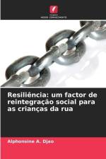 Resiliência: um factor de reintegração social para as crianças da rua af Alphonsine A. Djao