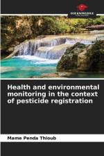 Health and environmental monitoring in the context of pesticide registration af Mame Penda Thioub