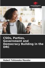 CSOs, Parties, Government and Democracy Building in the DRC af Hubert Tshiswaka Masoka