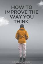 How To Improve The Way You Think af Mbuso Mabuza