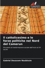 Il cattolicesimo e le forze politiche nel Nord del Camerun af Gabriel Deussom Noubissie