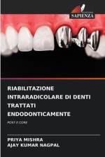 RIABILITAZIONE INTRARADICOLARE DI DENTI TRATTATI ENDODONTICAMENTE af Priya Mishra