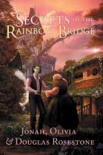 Secrets of the Rainbow Bridge The Fire of Ionracas: Book One af Jonah Rosestone