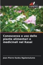 Conoscenza e uso delle piante alimentari e medicinali nel Kasai af Jean Pierre Kanku Ngalamulume
