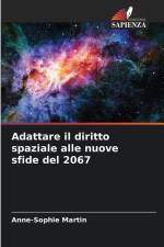 Adattare il diritto spaziale alle nuove sfide del 2067 af Anne-Sophie Martin