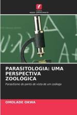 PARASITOLOGIA: UMA PERSPECTIVA ZOOLÓGICA af Omolade Okwa