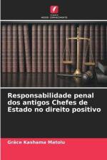 Responsabilidade penal dos antigos Chefes de Estado no direito positivo af Grâce Kashama Matolu