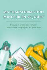 Ma transformation minceur en 90 jours af Virginie Fratelli