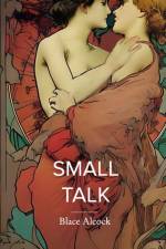 Small Talk af Blace Alcock