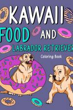 Kawaii Food and Labrador Retriever Coloring Book af Paperland