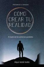 CÓMO CREAR TU REALIDAD af Frederick Dodson