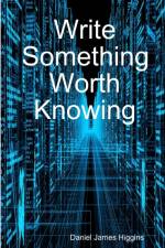 Write Something Worth Knowing af Daniel James Higgins