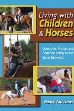 Living With Children and Horses - Creating Harmony and Partnerships af Nancy Faulconer