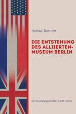Die Entstehung des AlliiertenMuseum Berlin af Helmut Trotnow