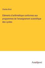 Eléments d'arithmétique conformes aux programmes de l'enseignement scientifique des Lycées af Charles Briot