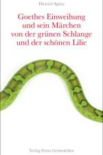 Goethes Einweihung und sein Märchen von der grünen Schlange und der schönen Lilie af Dietrich Spitta