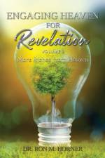 Engaging Heaven for Revelation - Volume 2 af Ron M. Horner