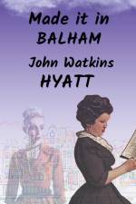 Made it in Balham af John Watkins Hyatt